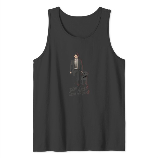 Discover John Wick Dont Mess With My Dog Tank Tops