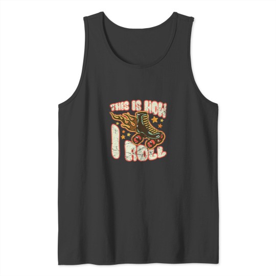 Discover This Is How I Roll - Roller Skates - Roller Skater Tank Tops