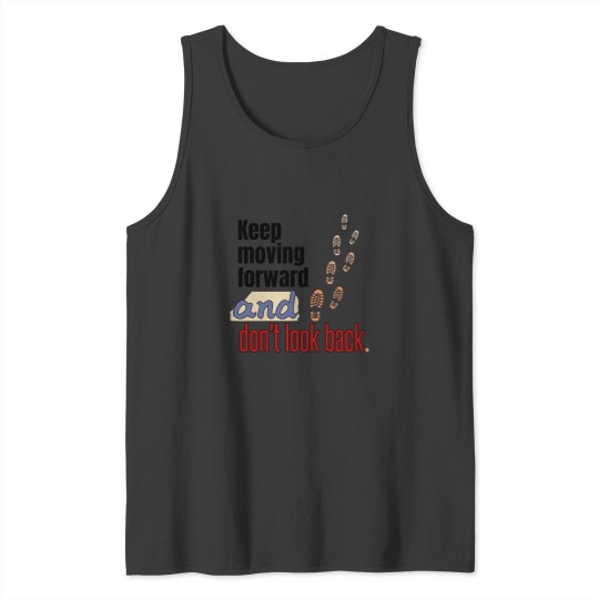 Discover Keep moving forward and don't look back. Tank Tops