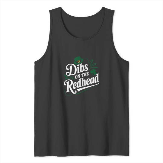 Discover Dibs On The Redhead Funny St Patricks Day T-Shirt Tank Tops