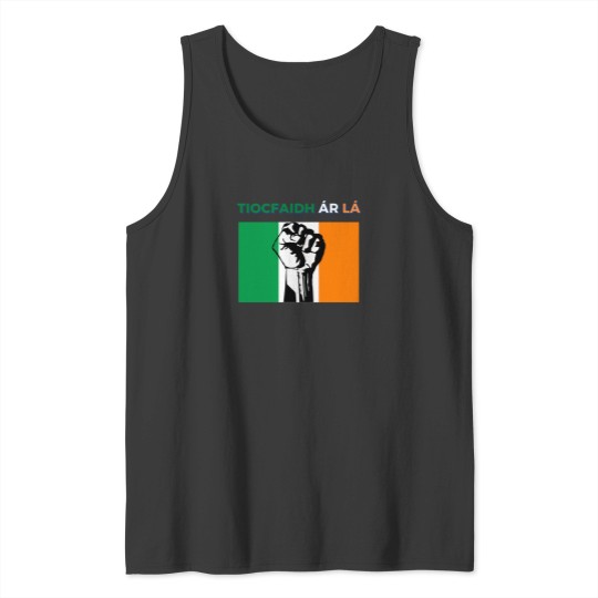 Discover Tiocfaidh-R-L---Irish-Flag-Green-White-Orange-Raised-Fist-Our-Day-Will-ComeT-Shirt Tank Tops
