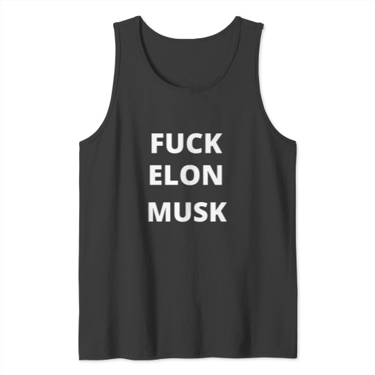 Discover fucks ELON MUSK Tank Tops