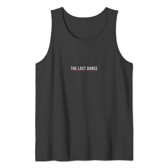 Discover The Last Dance Tank Tops