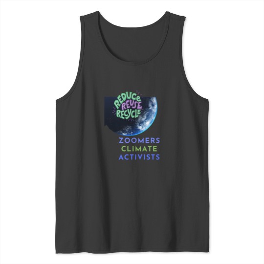 Discover Zoomers climate activists, Recycle reduce reuse, climate activist,Our Climate Our world ,Climate C Tank Tops