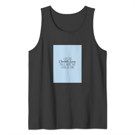 Discover Prides and Prejudice Charlotte Lucas funnys quote Tank Tops