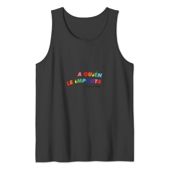 Discover A quién le importa Premium Tank Tops