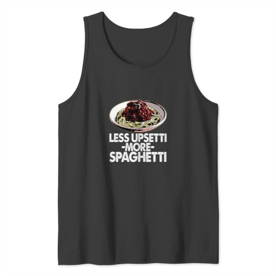 Discover Less Upsetti More Spaghetti -43 Tank Tops