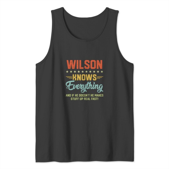 Discover S Wilson Knows Everything Name Personalized Jokes Tank Tops