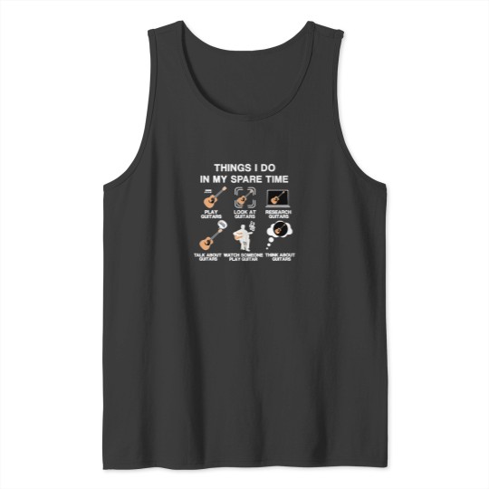 Discover Things-I-Do-In-My-Spare-Time-Funny-Guitar-Player-Gift-For-Guitar-Lover-Mens-And-Womens T-Shirt Tank Tops