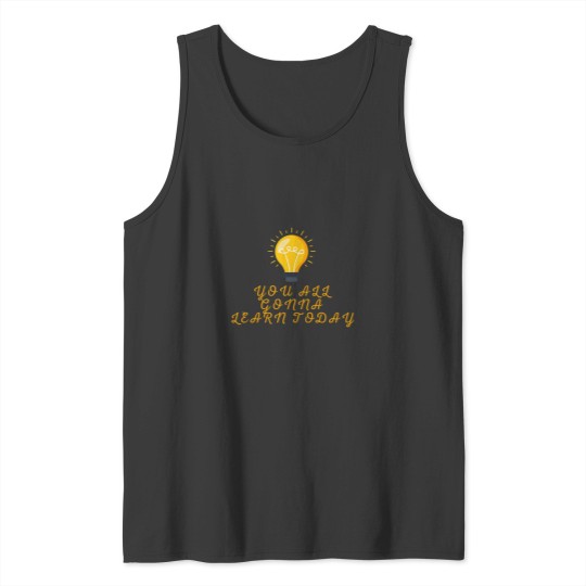 Discover You All Gonna Learn Today Active Tank Tops