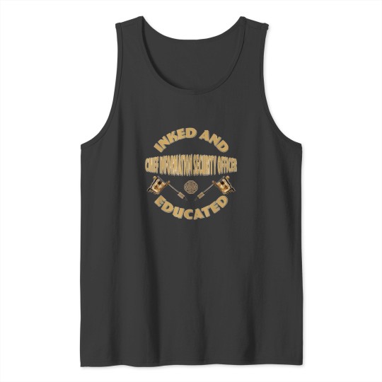 Discover Inked-And-Educated-Chief-Information-Security-Officer-T-Shirt Tank Tops