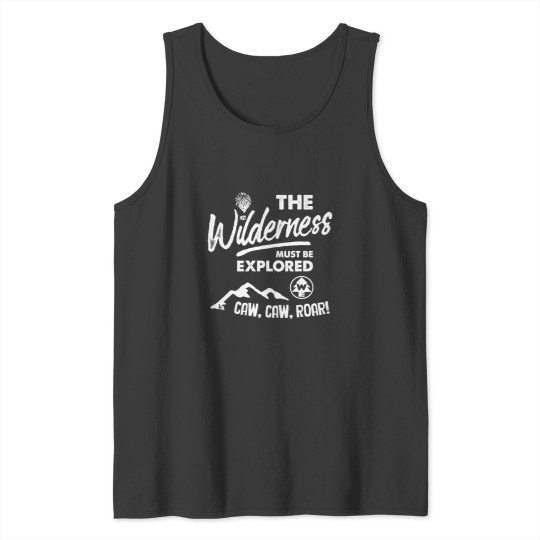 Discover Wilderness Explorer - The Must Be Explored Tank Tops
