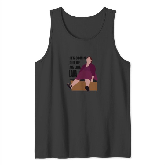 Discover its coming out of me like lava 1 Tank Tops
