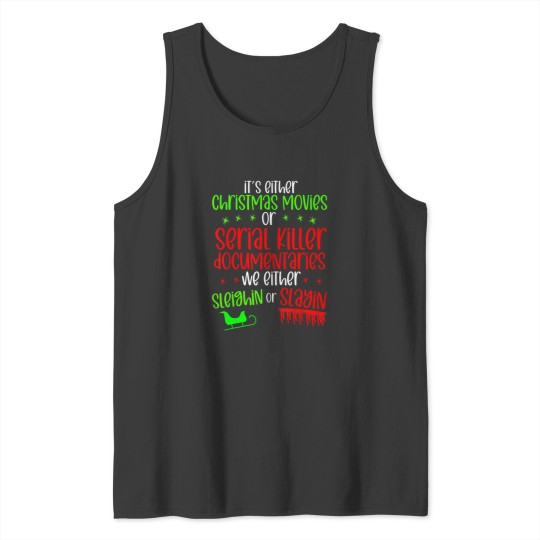 Discover Its Either Serial Killer Documentaries Or Christmas Movies T-Shirt The  Of Death Metal Poster Tank Tops