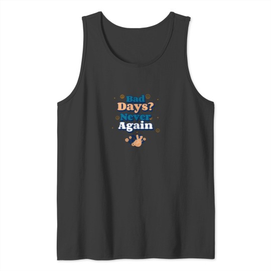 Discover Bad-Days T-Shirt Tank Tops