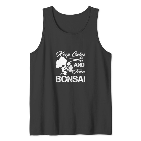 Discover Keep Calm And Trim Bonsai   T-Shirt Tank Tops
