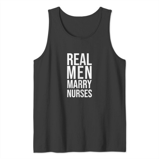 Discover Real Men Marry Nurses Tee  Gift For Nurses Husbands  Holiday Nurse Gift Tank Tops