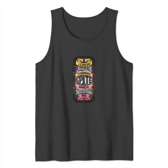 Discover I Can Do All Things Through Spite 1061 Tank Tops