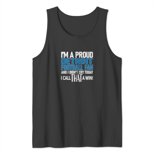 Discover Proud-Detroit-Football-Fan-Didn'T-Cry T-Shirt Tank Tops