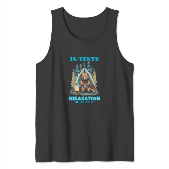Discover In-Tents Relaxation Mode. Camping Life T-Shirt Tank Tops