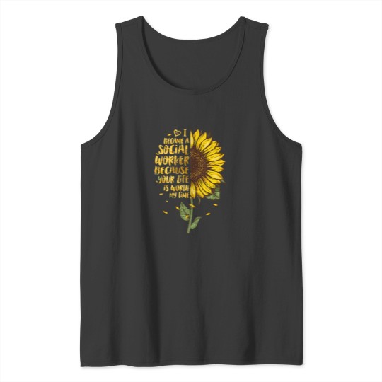 Discover I Became A Social Worker Because Your Life Is Worth My Time 2475 Tank Tops