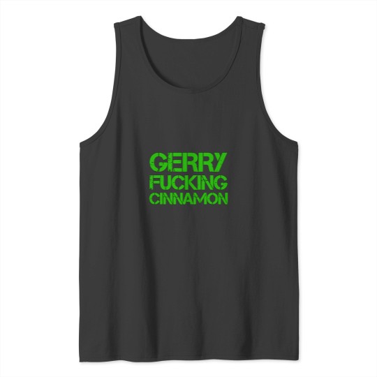 Discover Gerry Fucking Cinnamon tshirt (5) Tank Tops
