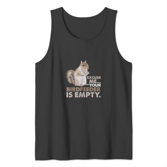 Discover Excuse Me Your Bird Feeder Is Empty-Bird Lover -5 Tank Tops