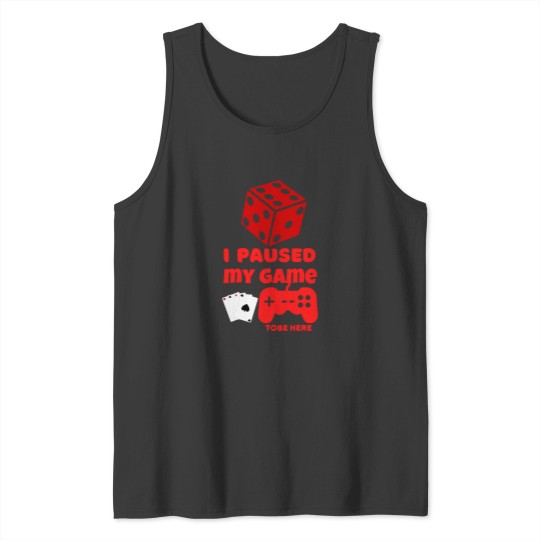 Discover i paused my game tobe here -funny -playing Tank Tops