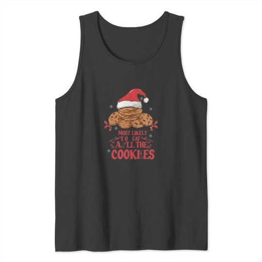 Discover Most Likely to Christmas - Most Likely to Eat All the Cookies - Funny Gifts For Christmas T Tank Tops