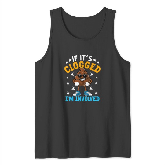 Discover If Its Clogged Im Involved Funny Adult Humor UnisexAdults Tank Tops