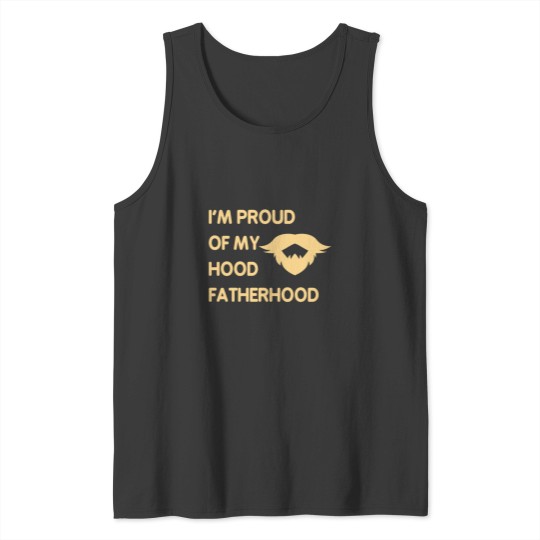Discover Proud Of My Hood Fatherhood 4 Tank Tops