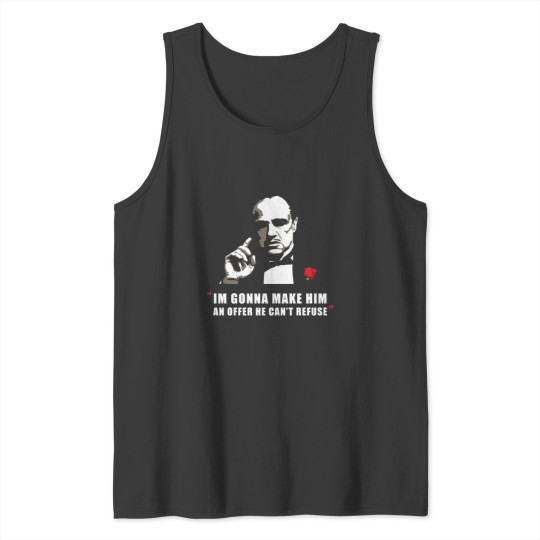 Discover godfather im gonna make hin an offer he cant refuse Tank Tops