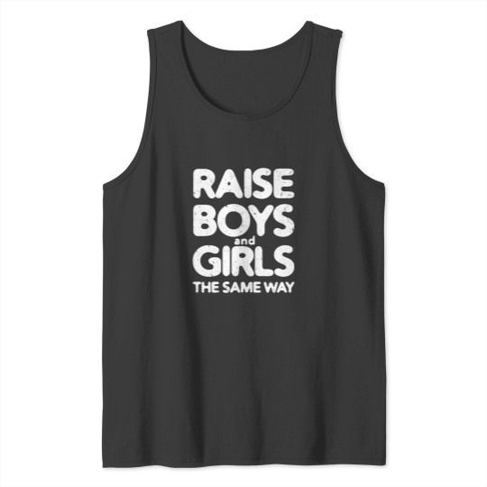 Discover Raise Boys and Girls The Same Way 3 Tank Tops