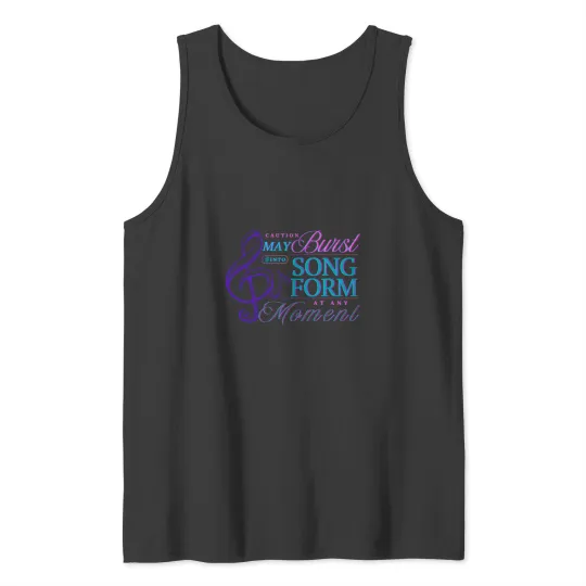 Discover Caution May Burst Into Song Form at Any Moment _ funny and sweet gift for a singer artist choir director music Tank Tops