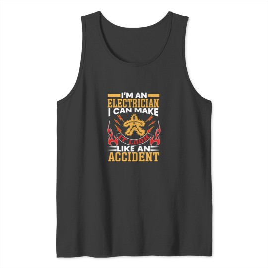 Discover Im An Electrician I Can Make It Look Like An Accident Tank Tops