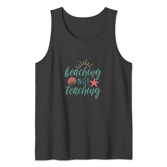 Discover Funny Beaching Not Teaching Clic 11 Tank Tops
