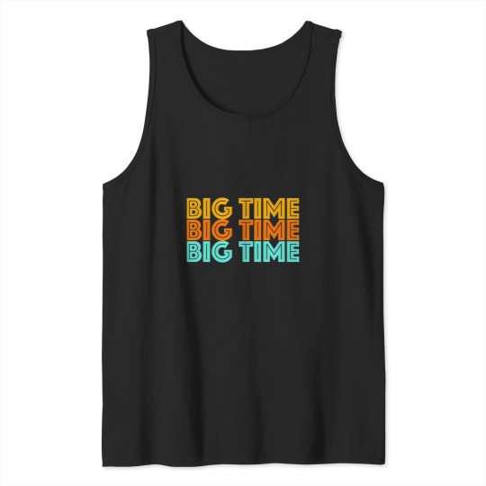 Discover Big Time Classic Tank Tops