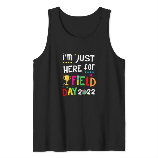 Discover School Field Day Teacher Im Just Here Tank Tops