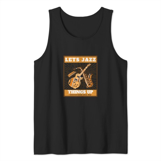 Discover Let's Jazz thingss Up - Music Lovers Tank Tops
