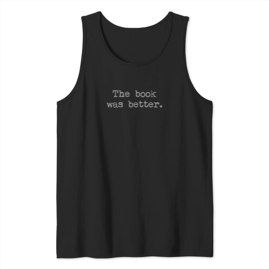 Discover The-Book-Was-Better.-(1) T-Shirt Tank Tops