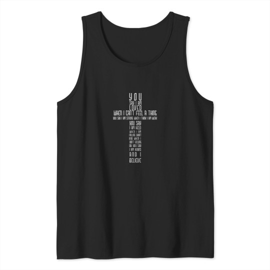 Discover You Say I Am Loved When I Can'T Feel A Thing You Say I Am Tank Tops