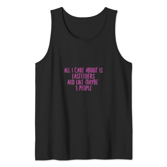 Discover All I Care About is Eastenders Tank Tops