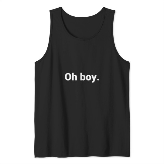 Discover Oh boy - Tank Tops