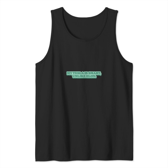 Discover Anti Elon Musk teslas Car Bumper Greens Tank Tops
