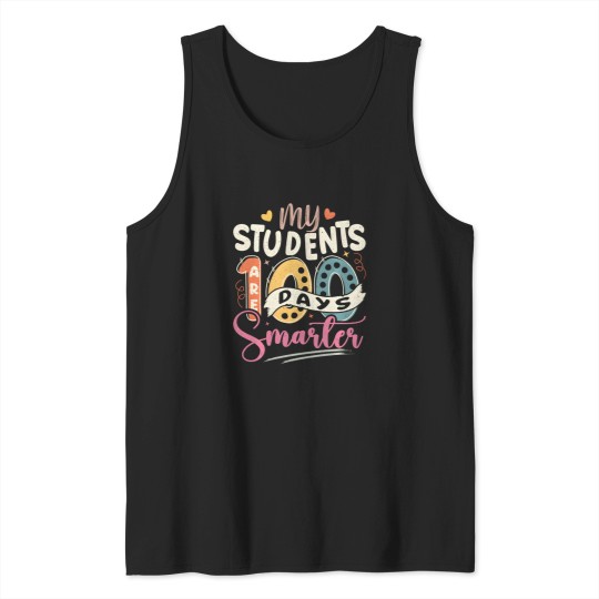 Discover 100Th Day Of School My Students Are 100 Days Smarter Teacher Tank Tops