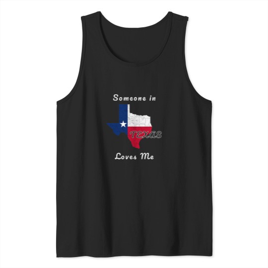 Discover Someone-In-Texas-Loves-Me-Travel-Cute-State-Logo T-Shirt Tank Tops