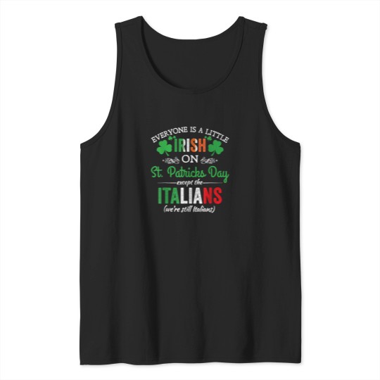 Discover Everyone Is Irish On StPatrick's Day Except Italians Funny T-Shirt Tank Tops