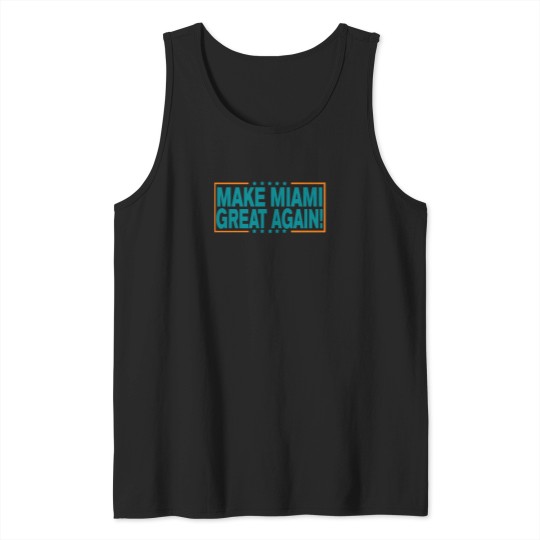 Discover Make-Miami-Great-Again T-Shirt Tank Tops