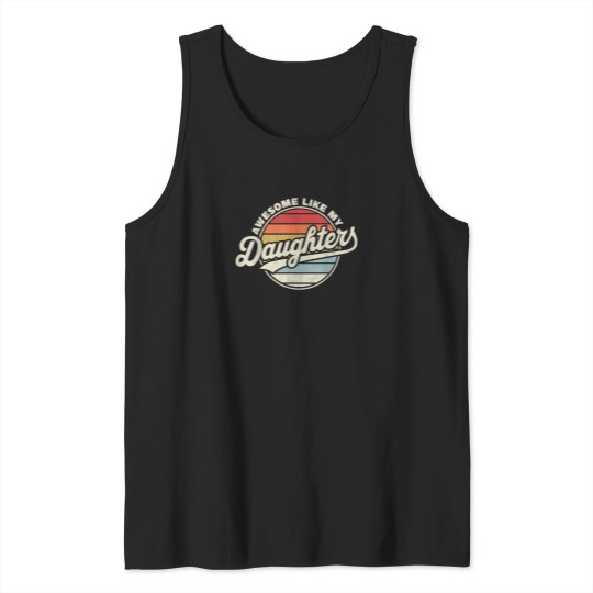 Discover Awesome Like My DaughterS Funny Vintage Dad Quote Father Day Tank Tops