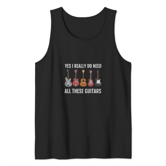 Discover Guitar Themed Gift Yes I Really Do Need These Guitars Tank Tops